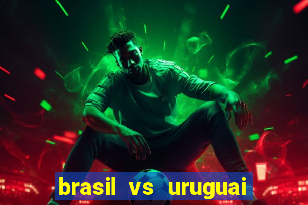 brasil vs uruguai ao vivo multicanais